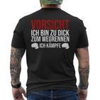 Vorsicht Ich Bin Zu Dick Zum Wegrennen Ich Kämpfe German T-Shirt mit Rückendruck