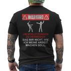 Warnung Sag Mir Nicht Wie Ich Meine Arbeit Machen Soll T-Shirt mit Rückendruck