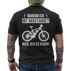 Warum Ich Mit Akku Fahre Weil Ich Es Kann E-Bicycle T-Shirt mit Rückendruck