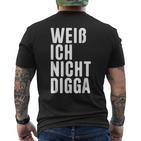 Weiß Ich Nicht Digga T-Shirt mit Rückendruck