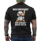 Wer Gänsehaut Der Schlagt Auch Enten Children's T-Shirt mit Rückendruck