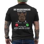 Wildschweinjagd Die Wildschweine Rufen An Muss Los Jäger T-Shirt mit Rückendruck