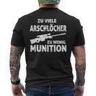 Zuiele Arschlöcher Zu Wenig Ammunition T-Shirt mit Rückendruck