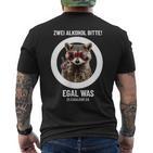 Zwei Alkohol Bitte Egal Was Es Escaliert Eh T-Shirt mit Rückendruck