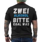 Zwei Alkoholbitte Egal Was T-Shirt mit Rückendruck