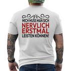 Humour Mich Muss Man Sich Nervlich Erstmal Leisten Mich Muss Man Gray S T-Shirt mit Rückendruck