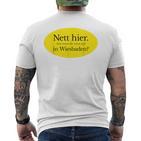 Nett Here Aber Waren Sie Schon Mal In Wiesbaden T-Shirt mit Rückendruck