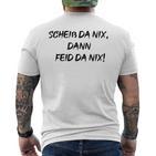 Scheiss Da Nix Dann Feid Da Nix T-Shirt mit Rückendruck