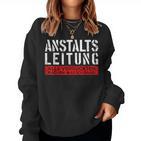 Anstaltleitung Sayings Work Women's Sweatshirt Frauen