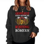 Gepflegt Einen Hinter Die Rüstung Römern Beer Saying Sweatshirt Frauen