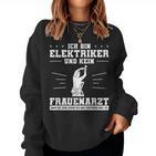 Ich Bin Elektriker Und Nein Frauenarz Ich Bin Elektrker Und N Sweatshirt Frauen