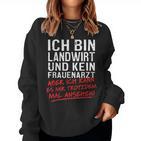 Ich Bin Landwirt Und Kein Frauenarzt Sweatshirt Frauen