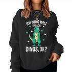 Ich Mag Halt Dinos Dinosaur T-Rex Girls' Children's Dinosaur Sweatshirt Frauen