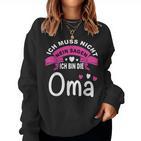 Ich Muss Nicht Nein Sagen Ich Bin Die Oma Best Grandma In The World Sweatshirt Frauen