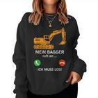 Mein Bagger Ruft An Ich Muss Los Saying Women's Sweatshirt Frauen