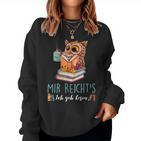 Mir Reicht's Ich Geh Lesen Books Reading Fan Bookworm Owls Sweatshirt Frauen