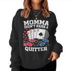 Momma Didn't Raise A Quitter Sweatshirt Frauen