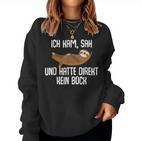 Sloth Ich Kam Sah Und Hatte Direkt Kein Bock Ich Kam Sah Sweatshirt Frauen