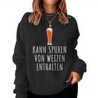 Wheat Beer Kann Trurenon Weizen Halten May Not Contain Traces Sweatshirt Frauen