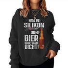 Whether Silicone Or Beer Hauptsache Dicht Fun Craftsman Sweatshirt Frauen