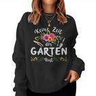 Women's Keine Zeit Der Garten Keine Zeit Der Garten Rufung S Sweatshirt Frauen