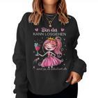 Women's Princess Bin Da Kann Losgehen Es Escaliert Eh Costume Sweatshirt Frauen