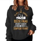 Women's Zegt Euch Wie Man Stapler Fahrt Forklift Driver Sweatshirt Frauen