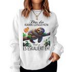 Sloth Bin Da Kann Losgehen Und Ja Es Escaliert Eh Costume Gray Sweatshirt Frauen