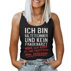 Ich Bin Kalttechniker Und Kein Frauenarzt Kalttechnik Tank Top Frauen