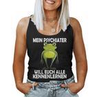 Mein Psychiater Will Youch Kennenlernen Women Tank Top Frauen