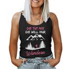 Women's Die Tut Nix Die Will Nur Wander Mountaineering Slogan Tank Top Frauen