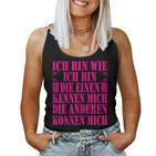 Women's Ich Bin Die Einen Kennen Mich Andere Kann Mich Ich Bin Wie Ich Bin Tank Top Frauen