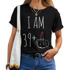 I Am 39 Plus 1 Middle Finger 40Th Birthday Women T-shirt Frauen