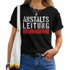 Anstaltleitung Sayings Work Women's T-shirt Frauen