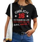 Endlich 16 Ich Kann Alles Ich Weiß Alles Ähm Mama T-shirt Frauen