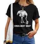 Engelbert Sauf Work Wear Beer Bird Humour T-shirt Frauen