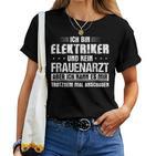 Ich Bin Elektriker Und Kein Frauenarzt Ich Bin Elek T-shirt Frauen