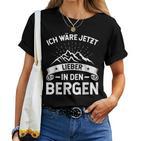 Ich Wäre Jetzt Lieber In Den Bergen Women's & Hiking T-shirt Frauen