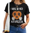 I Mog Mi Ned Aufpretzeln Oktoberfest Beer T-shirt Frauen