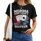 Momma Didn't Raise A Quitter T-shirt Frauen