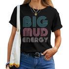 Mud Run Team Big Mud Energy Muddy Retro 80S Mud Race Women's T-shirt Frauen