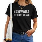 Schwarz Ist Bunt Genug Sarcastic T-shirt Frauen