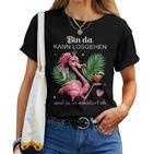 Women's Flamingo Bin Da Kann Losgehen Und Ja Es Escaliert Eh T-shirt Frauen