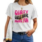 Mud Run Gear 5K Mud Race Für Damen Schmutzige Mädchen Haben Mehr Spaß T-shirt Frauen