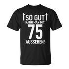 75Th Birthday Man 75 Years So Gut Kann Man Mit 75 Aussehen T-Shirt