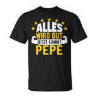 Alles Wird Gut Jetzt Kommt Pepe Saying T-Shirt