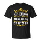 Alles Wird Gut Magdalena Ist Jetzt Da First Name Magdalena T-Shirt