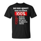 Bei Der Arbeit Gebe Ich Immer 100 T-Shirt