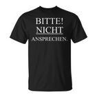 Bitte Nicht Ansprechen Bitte Nicht Ansprechen Bitte Nicht Ansprechen Bitte T-Shirt