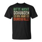 Bitte Nicht Schubsen Ich Habe Durchfall T-Shirt